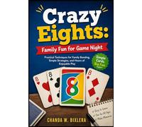 CRAZY EIGHTS: FAMILY FUN FOR GAME NIGHT: Family Card Games: A Complete Guide to Fun Variations, Easy Rules, and Memorable Game Nights