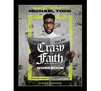 Crazy Faith Workbook: It's Only Crazy Until It Happens by Todd, Michael