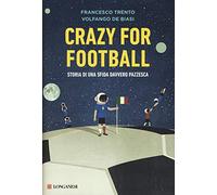 Crazy for football. Storia di una sfida davvero pazzesca