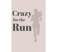 Crazy for the Run: Running for Joy, Rhythm, and Freedom