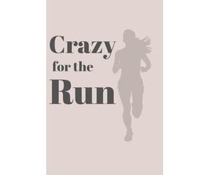 Crazy for the Run: Running for Joy, Rhythm, and Freedom