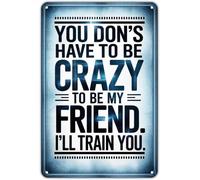 Crazy Friend Training Needed Distressed Style Metal Sign For Farmhouse Cottage Cabin Shed Barn Wall-Art 8 X 12 in