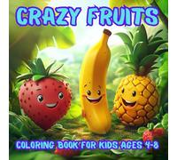 Crazy Fruit Coloring Book for Kids Ages 4-8: Very Cool and Fun Coloring book with Simple Patterns for Preschool and Children, Color and Learn Fruits.