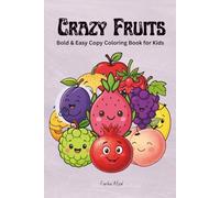 Crazy Fruits: Bold and Easy Copy Coloring Pages Featuring Cute and Crazy Fruit Characters for Kids