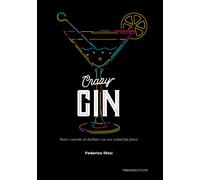Libri Illesi Federico - Crazy Gin. Storie E Curiosita Sul Distillato E Sui Suoi