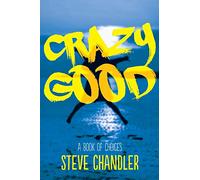 Crazy Good: A Book of CHOICES