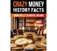 Crazy History Facts About Money: From Shells to Digital Dreams