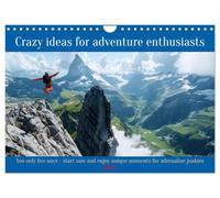 Crazy ideas for adventure enthusiasts (Wall Calendar 2027 DIN A4 landscape), CALVENDO 12 Month Wall Calendar: You only live once. Start now and enjoy unique moments for adrenaline junkies
