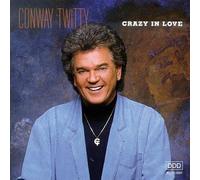 Crazy In Love [Us Import] by Conway Twitty (1990-08-17)