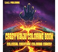 Crazy Kaiju Coloring Book: Colossal Creature Coloring Chaos!