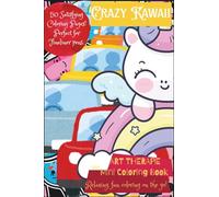 "Crazy Kawaii" Mini Coloring Book; Pocket Sized; 4x6", 50 Coloring Pages: 'Art Thérapie Series'; Miniature End-to-End Kawaii Worlds to Color!