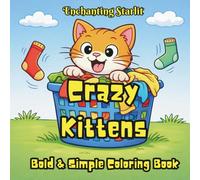 Crazy Kittens - A Playful Colouring Book for Kids 4+, adults allowed: (40 adorable kitten illustrations for relaxation, laughter, and creative joy)