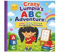 Crazy Lumpia's ABC Adventure: Letter Tracing, Coloring & First Words for Preschoolers