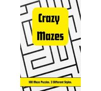 Crazy Mazes: 100 Maze Puzzles with Different Styles: Honeycomb, Circular, Hexagonal!