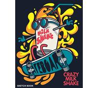 Crazy Milk Shake Sketch Book: Skating Notebook | Journal | Diary | Composition | 8.5x11| 100 Pages | Cream Paper | Notebook for Roller Skater | Roller Skating Gift