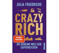 Crazy Rich: Die geheime Welt der Superreichen | 'Die 100 besten Bücher des Jahres' DIE ZEIT