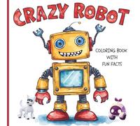 CRAZY ROBOT: cute super fun educational coloring book for kids all ages