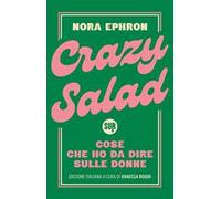 Crazy salad. Cose che ho da dire sulle donne