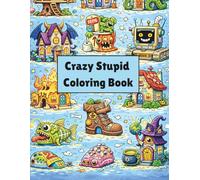 Crazy Stupid Coloring Book: Ridiculous AI images to color