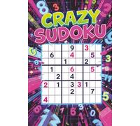 Crazy Sudoku: 120 Wild Sudoku Puzzles-from Easy to Insane-for Brain Training, Stress Relief & Pure Fun
