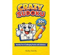 Crazy Sudoku Puzzle Book: Boost Focus, Sharpen Your Mind, and Relax with 50+ Addictive Puzzles in a Fun and Challenging Format