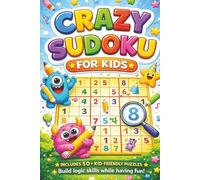 Crazy Sudoku Puzzle Book for Kids: Crazy Sudoku Puzzles for Kids | Help Calm the Mind, Relax, and Focus | 6x9 Inches, 110 Pages | 50+ Puzzles | Solutions Included