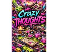 Crazy Thoughts Chaos Labor Totenkopf Design Notizbuch bunt kreativ verrückt Ideen: Journal Tagebuch Schreibheft Notebook Notizen Graffiti Punk Dark Humor Explosion Stil kreativ