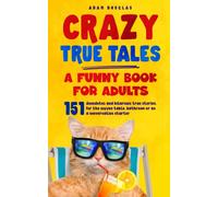 Crazy True Tales - A funny book for adults: Anecdotes and hilarious true stories. For the coffee table, bathroom or as a conversation starter