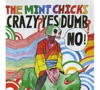 Crazy? Yes! Dumb? No! by The Mint Chicks (2008-09-09)