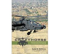 Crazyhorse: Flying Apache Attack Helicopters With the 1st Cavalry Division in Iraq, 2006-2007