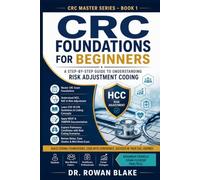 CRC Foundations for Beginners: A Step-by-Step Guide to Understanding Risk Adjustment Coding