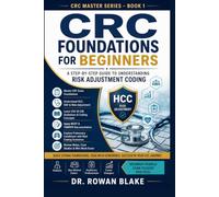 CRC Foundations for Beginners: A Step-by-Step Guide to Understanding Risk Adjustment Coding