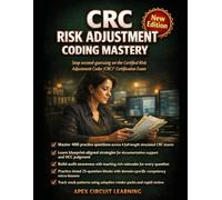 CRC Risk Adjustment Coding Mastery: Pass the CRC Certification Exam with 4 Full-Length Practice Tests, Blueprint-Aligned Strategies, and Expert Rationales That Teach