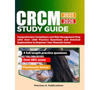 CRCM EXAM PREP 2025-2026: Comprehensive Compliance and Risk Management Prep with Over 1000 Practice Questions and Detailed Explanations to Empower Your Financial Career