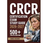 CRCR Certification Exam Study Guide 2026-2027: Comprehensive Material Overview, Practice Test Set, Answer Keys, and Detailed Explanations