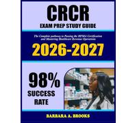 CRCR Study Guide 2026-2027: The Complete Pathway to Passing the HFMA Certification and Mastering Healthcare Revenue Operations