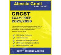CRCST EXAM PREP 2025/2026: The Complete Sterile Processing Study Manual With 15 Full-Length Practice Tests, 2,500 Questions, Detailed Answer Keys, 30 Expert Strategies for Mastering Difficult Topic
