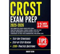 CRCST Exam Prep 2025-2026: The Complete Study Guide with 2200+ Practice Questions, 12 Mock Exams, Step-by-Step Review, Instrument Identification & ... to Pass the Examination | Including Tips