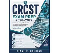 CRCST Exam Prep 2026-2027: Contains 3 Full-Length Practice Tests with Detailed Answer Explanations and Essential Strategies for the Certified Registered Central Service Technician