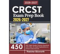 CRCST Exam Prep Book 2026-2027: 450+ High-Quality Practice Questions with Clear, In-Depth Explanations to Ensure Exam Success
