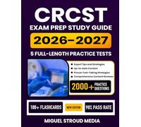 CRCST Exam Prep Study Guide 2026-2027: Comprehensive Review, 5 Full-Length Practice Tests, Proven Test-Taking Strategies, and Detailed Answer ... Service Technician Exam with 100+ Flashcards