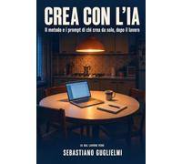 CREA CON L'IA: Il metodo e i prompt di chi crea da solo, dopo il lavoro: 6