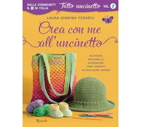 Crea con me all'uncinetto. Accessori, mattonelle, decorazioni. Tanti progetti da realizzare insieme