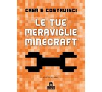 Crea e Costruisci. Le tue meraviglie Minecraft