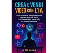 Crea e Vendi Video con l'IA: Utilizza strumenti di Intelligenza Artificiale per produrre YouTube Shorts, TikTok, Reels e video senza volto che ti pagano per sempre: 3