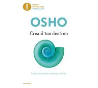 Crea il tuo destino. Le intuizioni che cambiano la vita
