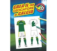 Crea il tuo giocatore di calcio: Libro da colorare speciale Calcio: personalizza la maglia del tuo giocatore di calcio, crea il logo del suo club e ... quaderno A4, 62 pagine, copertina rigida.