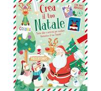 Crea il tuo Natale. Ediz. a colori