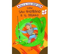 Crea il tuo pop up con San Giorgio e il drago. Ediz. illustrata