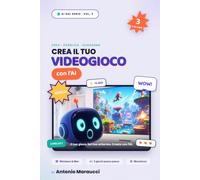 Crea il tuo videogioco con l'AI: Crea e vendi veri videogiochi per Windows e Mac con l'AI, anche senza saper programmare: 3 giochi completi passo passo. Guida pratica 2026 (AI sul serio Vol. 3)